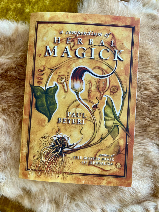 The Compendium of Herbal Magick by Paul Beyerl